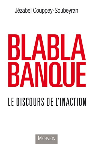 Télécharger Blablabanque: Le discours de l'inaction (ESSAI) PDF