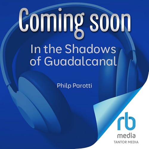 In the Shadows of Guadalcanal Audiobook By Phillip Parotti cover art