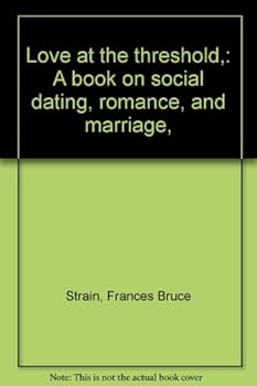 Hardcover Love at the threshold,: A book on social dating, romance, and marriage, Book
