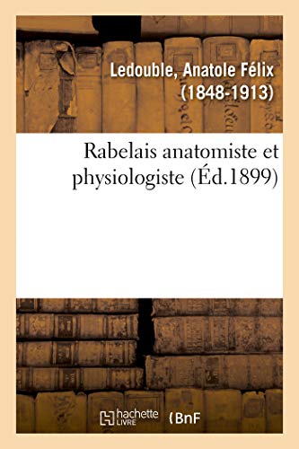 Rabelais Anatomiste Et Physiologiste (French Edition)