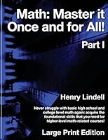 Math. Master it Once and for All!: Large Print Edition. Part I 0990542971 Book Cover