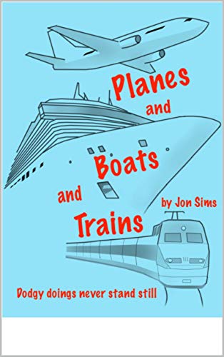 Planes and Boats and Trains: Dodgy Doings Never Stand Still