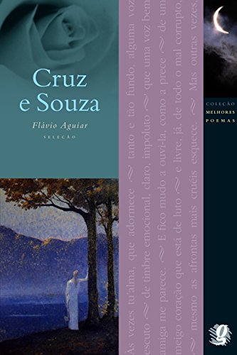 Melhores Poemas Cruz e Sousa: Seleção e Prefácio: Flávio Aguiar