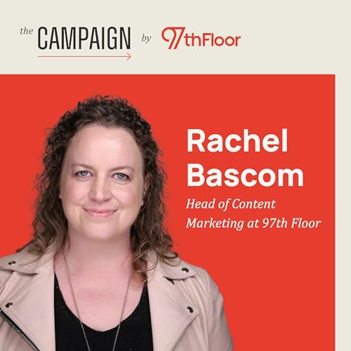 Page de couverture de Audience-First: the New Standard for Marketing Growth w/ Rachel Bascom, Head of Content Marketing @ 97th Floor