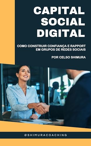 CAPITAL SOCIAL DIGITAL: COMO CONSTRUIR CONFIANÇA E RAPPORT EM GRUPOS DE REDES SOCIAIS