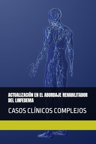 ACTUALIZACIÓN EN EL ABORDAJE REHABILITADOR DEL LINFEDEMA: CASOS CLÍNICOS COMPLEJOS