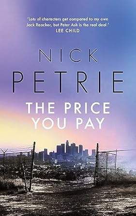 The Price You Pay (Ash): Nick Petrie: 9781804541647: Amazon.com: Books