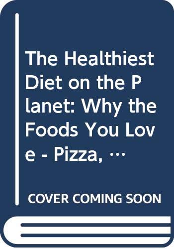The Healthiest Diet on the Planet: Why the Food... 006242677X Book Cover
