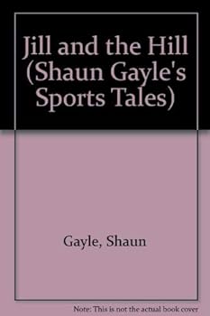 Paperback Jill and the Hill (Shaun Gayle's Sports Tales) Book