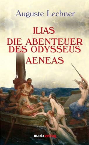 Auguste Lechner - GEBRAUCHT Ilias Die Abenteuer des Odysseus Aeneas - Preis vom 04112023 060105 h