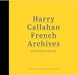 Harry Callahan: French Archives: Aix-en-Provence 1957–1958