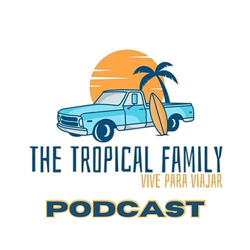 BIENVENIDOS al PODCAST en The Tropical Family | Temp. 1 Ep. 1