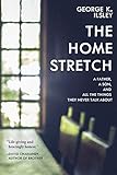 The Home Stretch: A Father, a Son, and All the Things They Never Talk About (English Edition)