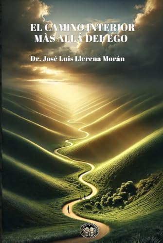 El Camino Interior – Más Allá del Ego (Metamorfosis del Alma y Sabiduría Existencial)