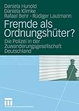 polizeigewerkschaften  Fremde als Ordnungshüter?: Die Polizei in der Zuwanderungsgesellschaft Deutschland