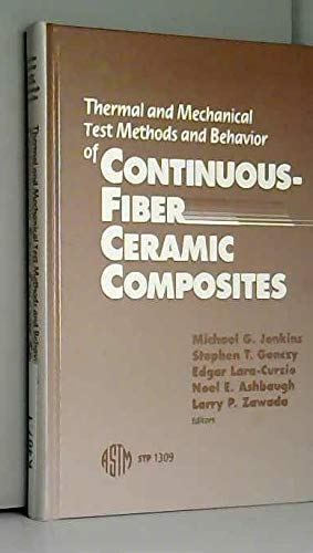 Buy Thermal and Mechanical Test Methods and Behavior of Continuous-Fiber Ceramic Composites (Astm Special Technical Publication) — BookShops.in