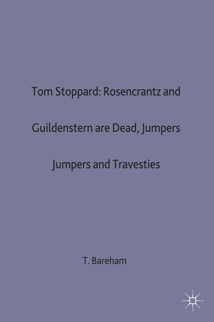 Tom Stoppard: Rosencrantz and Guildenstern are Dead, Jumpers and