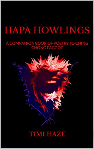 HAPA HOWLINGS: A COMPANION BOOK OF POETRY TO CHING CHONG FAGGOT (English Edition)