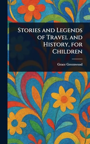 Stories and Legends of Travel and History, for Children