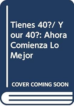 Paperback Tienes 40?/ Your 40?: Ahora Comienza Lo Mejor (Spanish Edition) [Spanish] Book