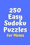 250 Easy Sudoku Puzzles for Moms (Sudoku for Moms)