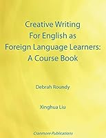 Creative Writing for English as Foreign Language Learners: A Course Book 1907962832 Book Cover