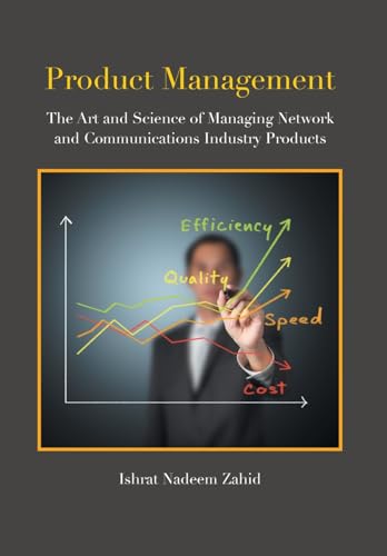 Product Management: The Art and Science of Managing Network and Communications Industry Products