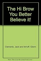 The Hi Brow You Better Believe it! B000GSE7Y6 Book Cover