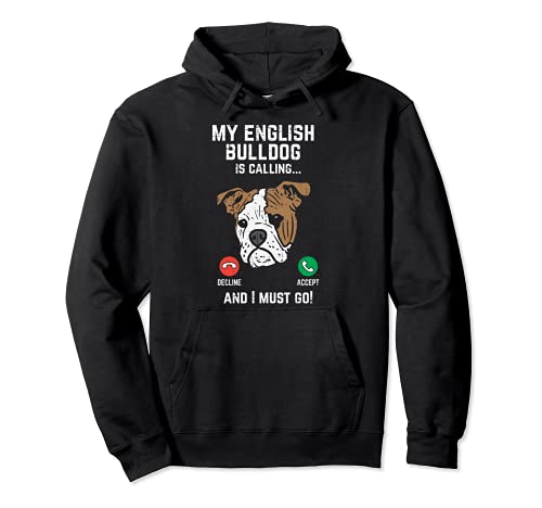 English Bulldog Calling I Must Go Funny Dog Lover Owner Gift Sudadera con Capucha