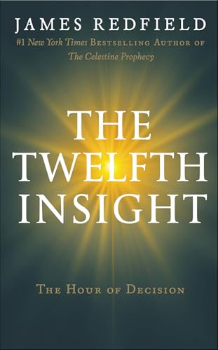 Twelfth Insight: The Hour of Decision (The Celestine Prophecy Book 4) (English Edition)