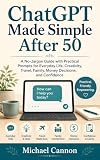 ChatGPT Made Simple After 50: A No-Jargon Guide with Practical Prompts for Everyday Life, ...
