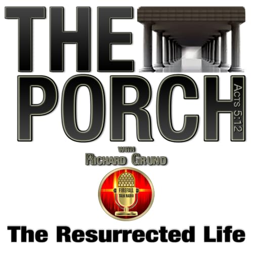 The Porch - The Resurrected Life