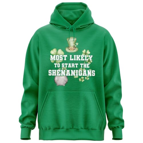 Most Likely to Start the Shenanigans Hoody, St Patricks Day Hoodie, Graphic Hoody for Men Women Kelly Green