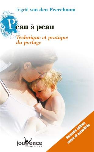Télécharger Peau à peau : Technique et pratique du portage Livre PDF Gratuit