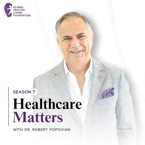 Healthcare Matters Podcast By Global Healthy Living Foundation cover art