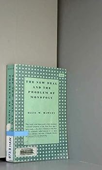 The New Deal and the Problem of Monopoly: A Study in Economic Ambivalence