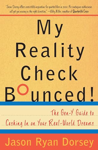 My Reality Check Bounced! The Twentysomething's Guide to Cashing in on Your Real-World Dreams