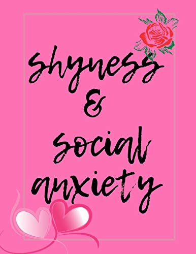 Shyness and Social Anxiety Workbook: Ideal and Perfect Gift for Shyness and Social Anxiety Workbook | Best Shyness and Social Anxiety Workbook for ... Gift Workbook and Notebook|Best Gift Ever