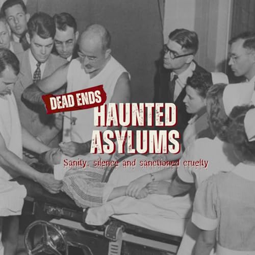 MINI005: Haunted Asylums - Sanity, silence, and sanctioned cruelty
