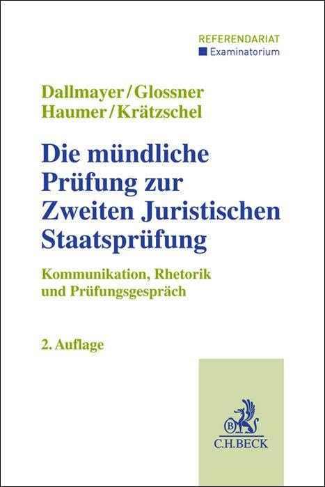 Die mündliche Prüfung zur Zweiten Juristischen Staatsprüfung: Kommunikation, Rhetorik und Prüfungsgespräch (Examinatorium - Referendariat)