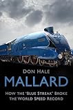 Mallard: How the Blue Streak Broke the World Speed Record