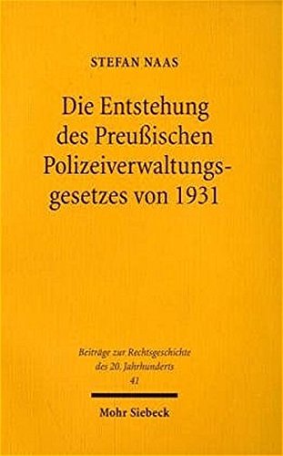 Die Entstehung des Preußischen Polizeiverwaltungsgesetzes von 1931: Ein Beitrag zur Geschichte des