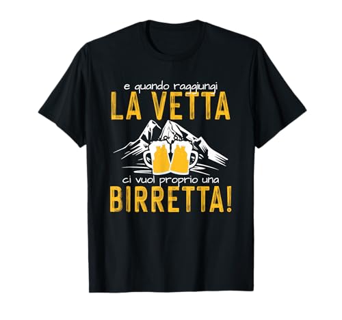Quando raggiungi la cima, ci vuole una birra Maglietta