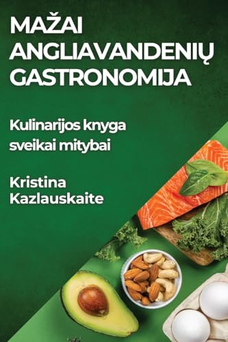 Mazai Angliavandenių Gastronomija: Kulinarijos knyga sveikai mitybai (Lithuanian Edition)