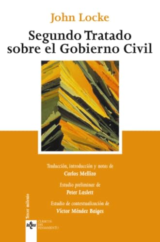 Segundo Tratado Sobre El Gobierno Civil / The Second Treatise On Civil Government: Un Ensayo Acerca Del Verdadero Origen, Alcance Y Fin Del Gobierno .