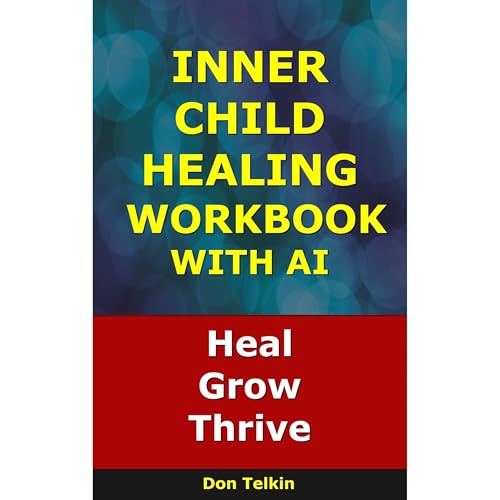 Inner Child Healing Workbook With AI Audiobook By Don Telkin cover art
