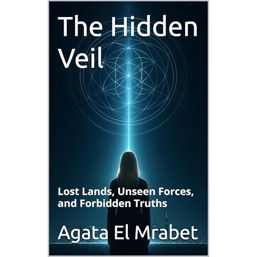 The Hidden Veil **Lost Lands, Unseen Forces, and Forbidden Truths** Audiolibro Por Agata El Mrabet arte de portada