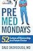 PreMed Mondays: 52 Letters of Mentorship to a Future Doctor