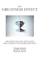 The Greatness Effect: Creating the Life Shift That Will Lead to Your Greatest Self 0692923535 Book Cover
