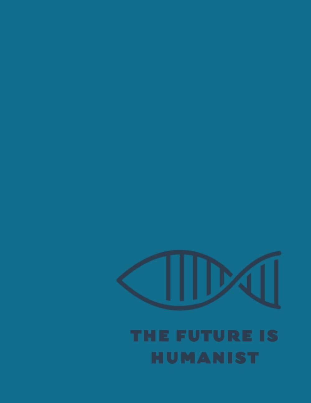 The future is Humanist: 2021 - 2022 Diary